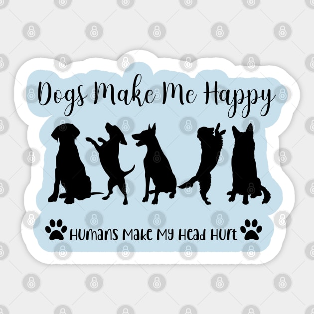 Dogs Make Me Happy Sticker by ArtByGrammy